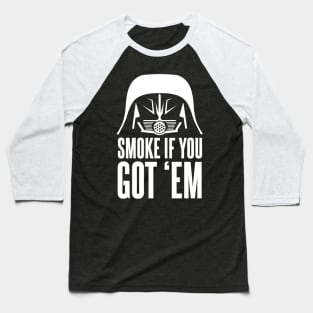 Dark Helmet Smoke If ya Got em Quote Baseball T-Shirt